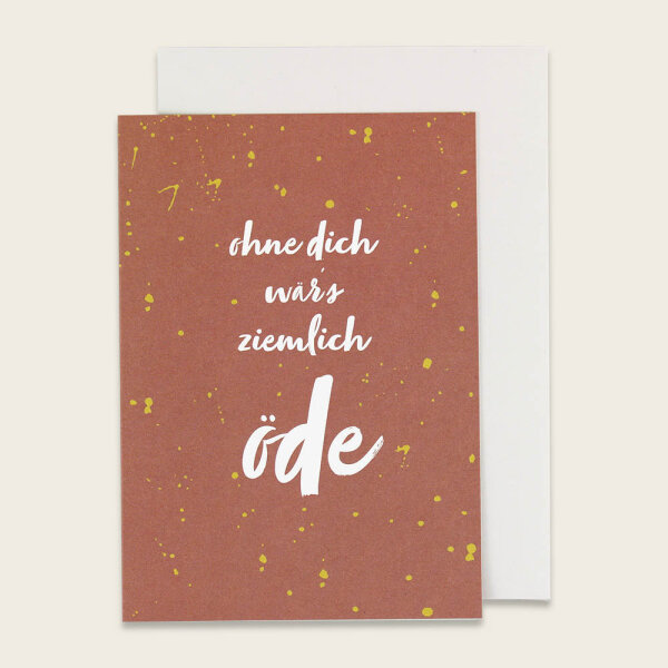 Klappkarte Ohne Dich wär’s ziemlich öde- Konfetti rost/gelb